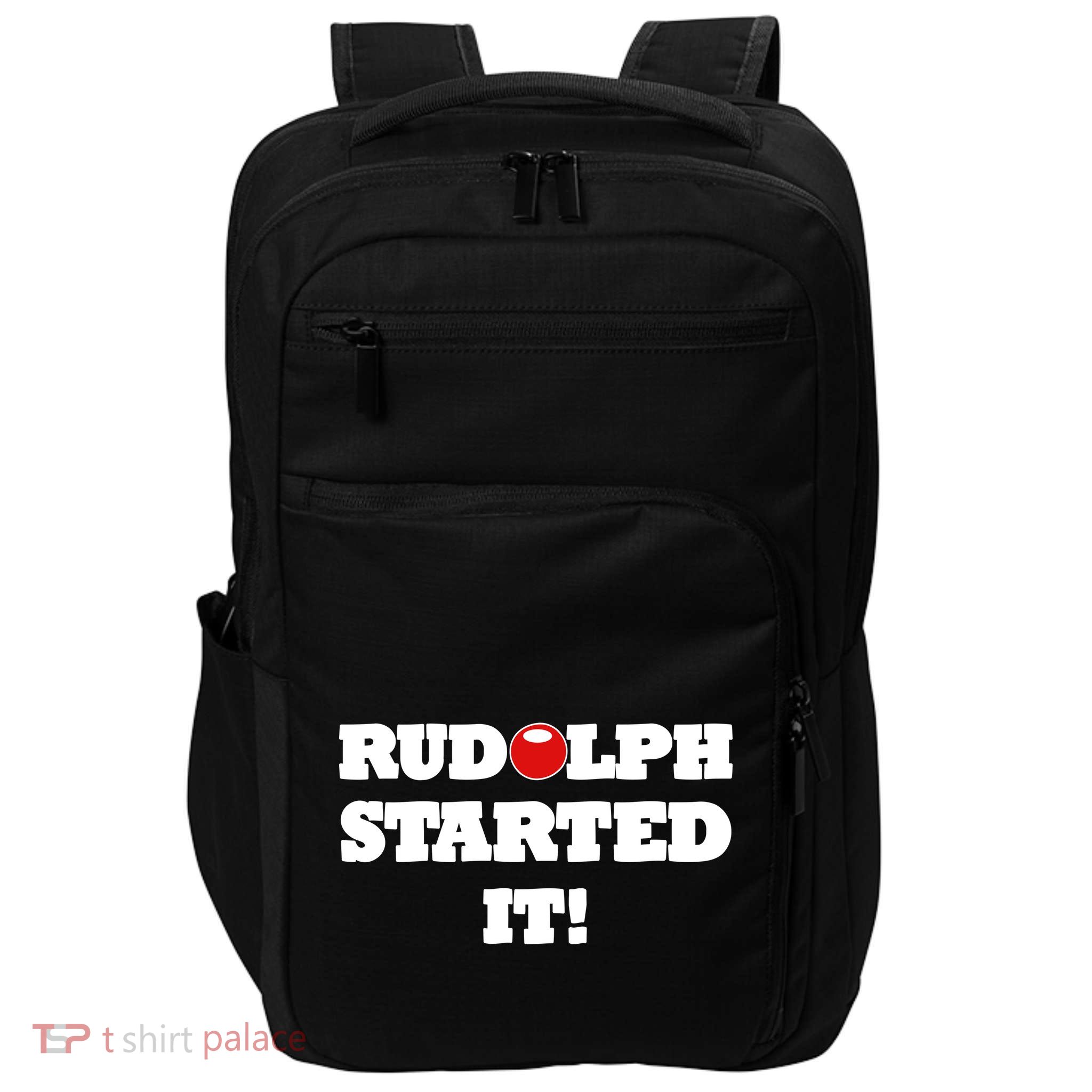 Funny Christmas Rudolph Started It Impact Tech Backpack