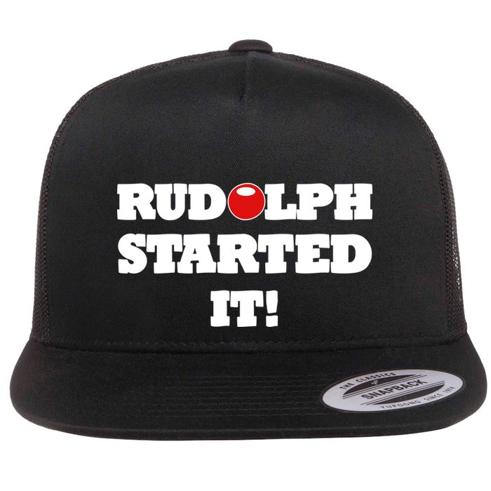 Funny Christmas Rudolph Started It Flat Bill Trucker Hat