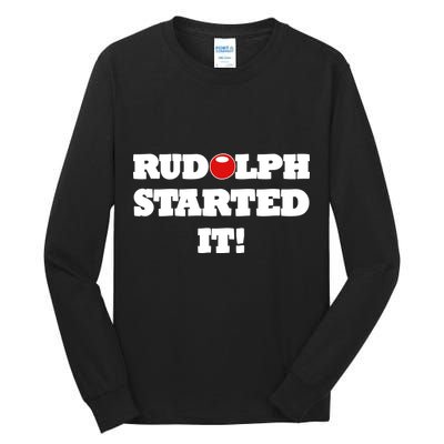 Funny Christmas Rudolph Started It Tall Long Sleeve T-Shirt