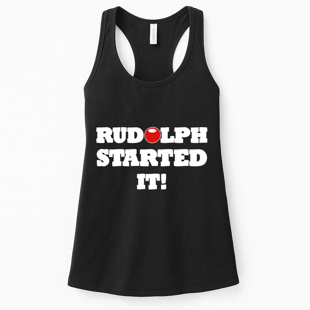 Funny Christmas Rudolph Started It Womens Tank Top