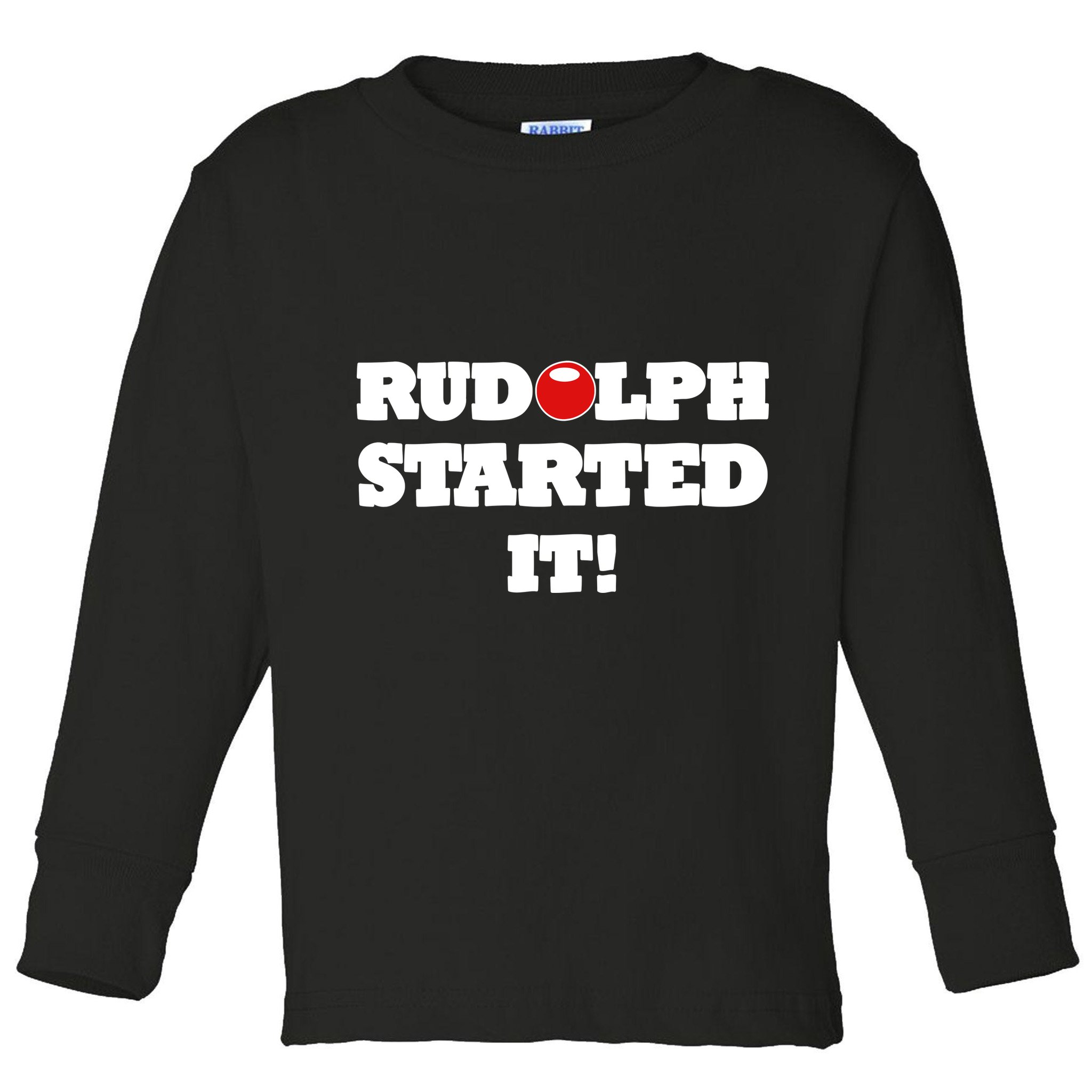 Funny Christmas Rudolph Started It Toddler Long Sleeve Shirt