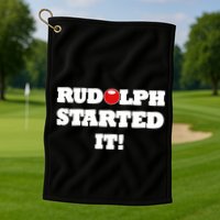 Funny Christmas Rudolph Started It Golf Towel