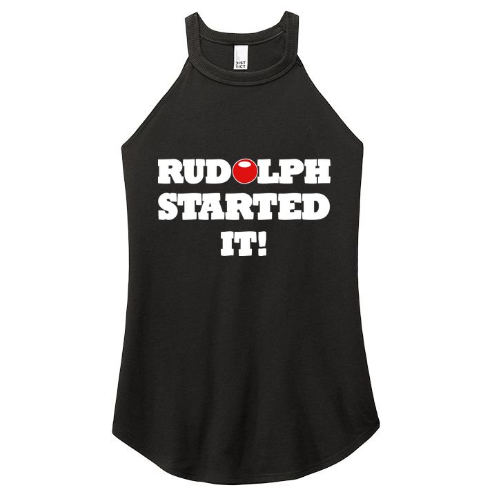 Funny Christmas Rudolph Started It Women's Perfect Tri Rocker Tank