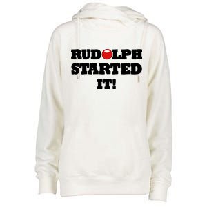 Funny Christmas Rudolph Started It Womens Funnel Neck Pullover Hood