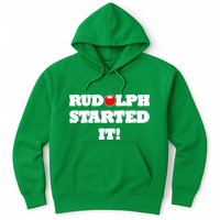 Funny Christmas Rudolph Started It Hoodie