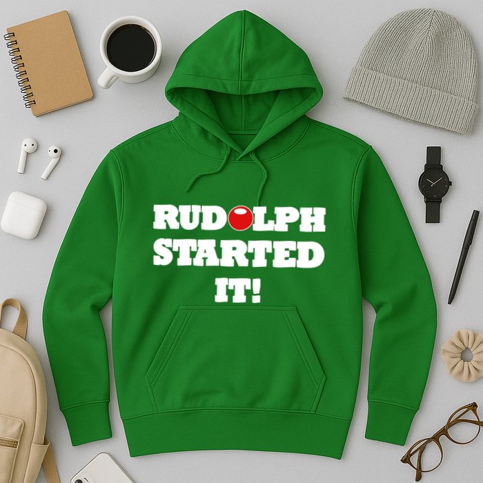 Funny Christmas Rudolph Started It Hoodie