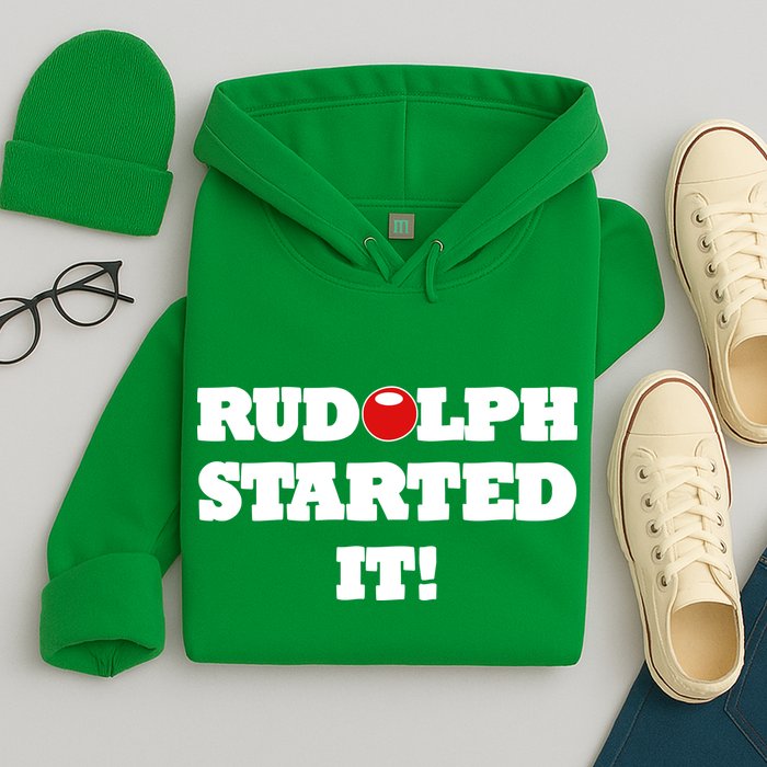 Funny Christmas Rudolph Started It Hoodie