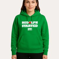 Funny Christmas Rudolph Started It Hoodie