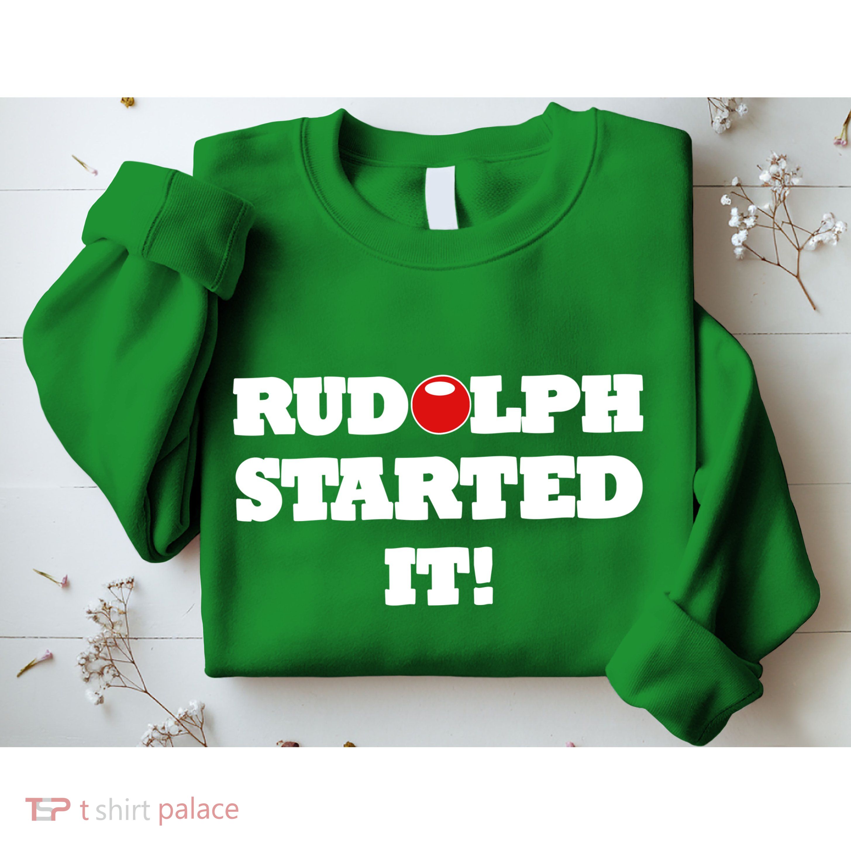 Funny Christmas Rudolph Started It Sweatshirt