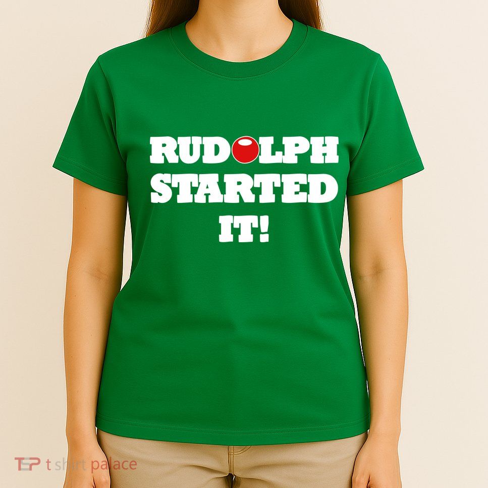 Funny Christmas Rudolph Started It T-Shirt