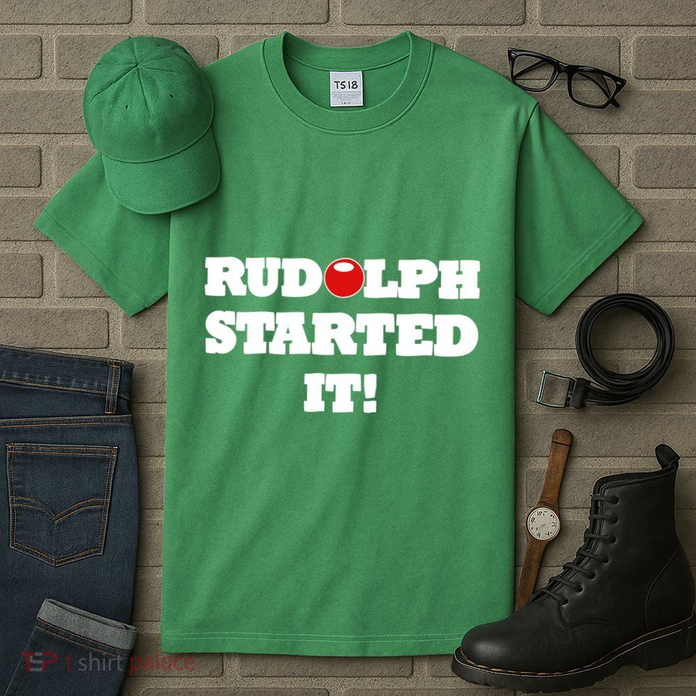 Funny Christmas Rudolph Started It Tall T-Shirt