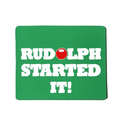 Funny Christmas Rudolph Started It Mousepad