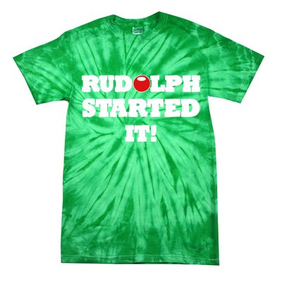 Funny Christmas Rudolph Started It Tie-Dye T-Shirt