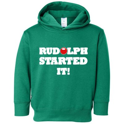 Funny Christmas Rudolph Started It Toddler Hoodie