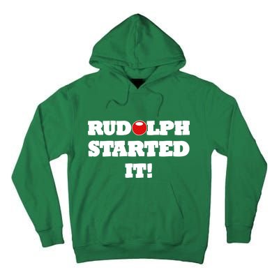 Funny Christmas Rudolph Started It Tall Hoodie