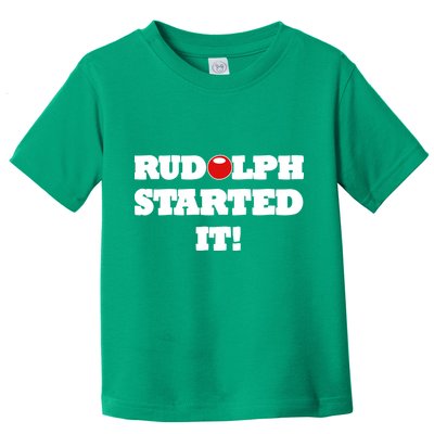 Funny Christmas Rudolph Started It Toddler T-Shirt