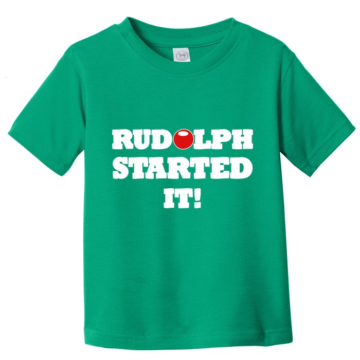 Funny Christmas Rudolph Started It Toddler T-Shirt
