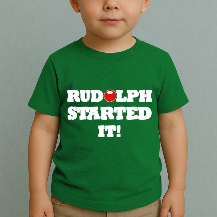 Funny Christmas Rudolph Started It Toddler T-Shirt