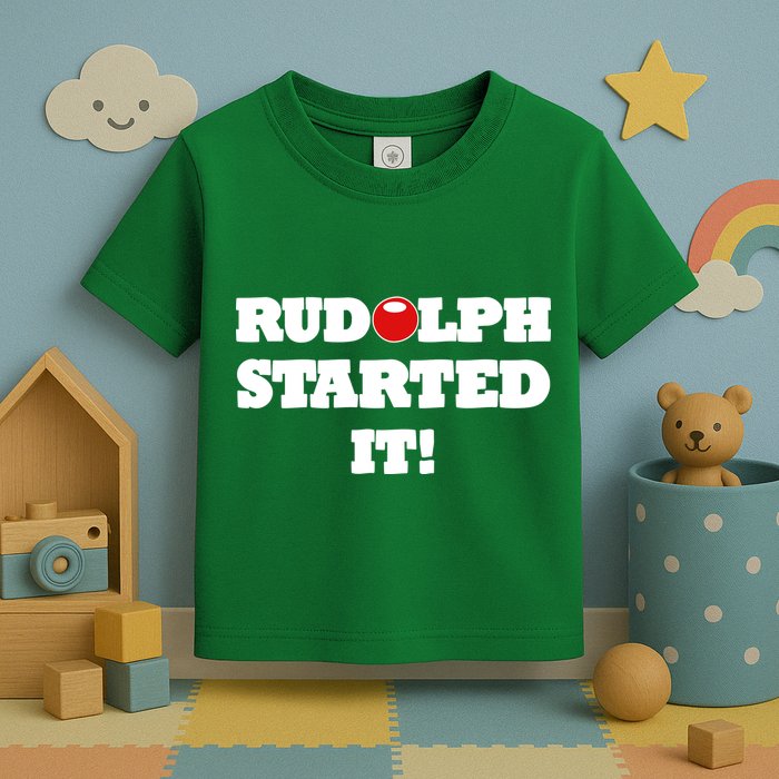 Funny Christmas Rudolph Started It Toddler T-Shirt
