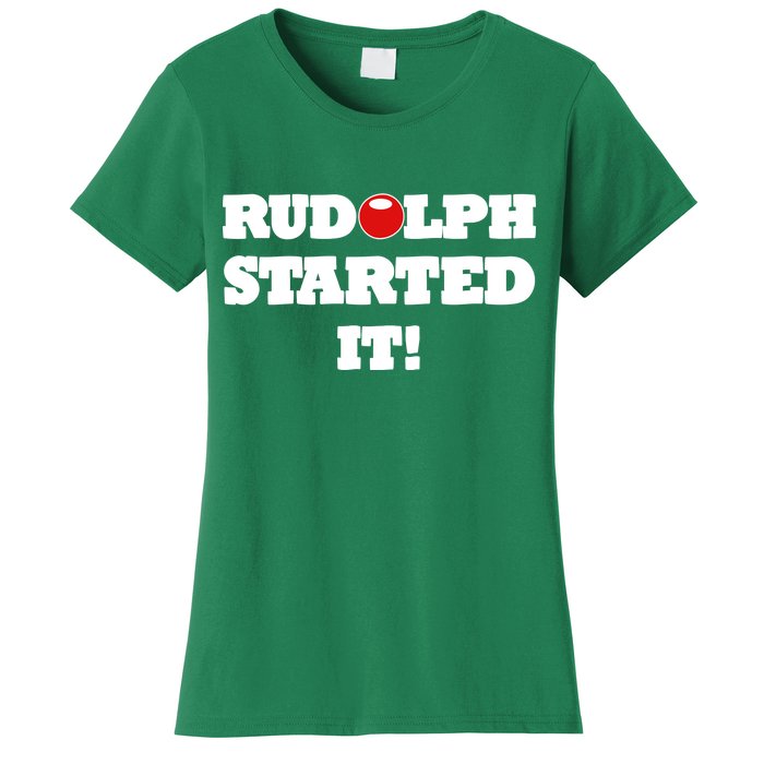 Funny Christmas Rudolph Started It Women's T-Shirt