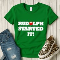 Funny Christmas Rudolph Started It Womens T-Shirt