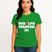 Funny Christmas Rudolph Started It Womens T-Shirt