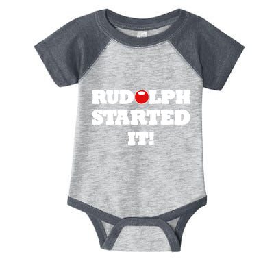 Funny Christmas Rudolph Started It Infant Baby Jersey Bodysuit