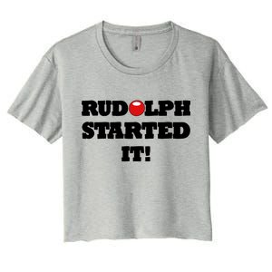 Funny Christmas Rudolph Started It Women's Crop Top Tee