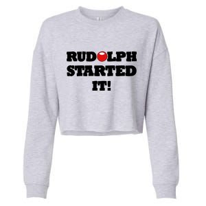 Funny Christmas Rudolph Started It Cropped Pullover Crew