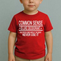 Funny Common Sense Sarcastic Meme Toddler T-Shirt