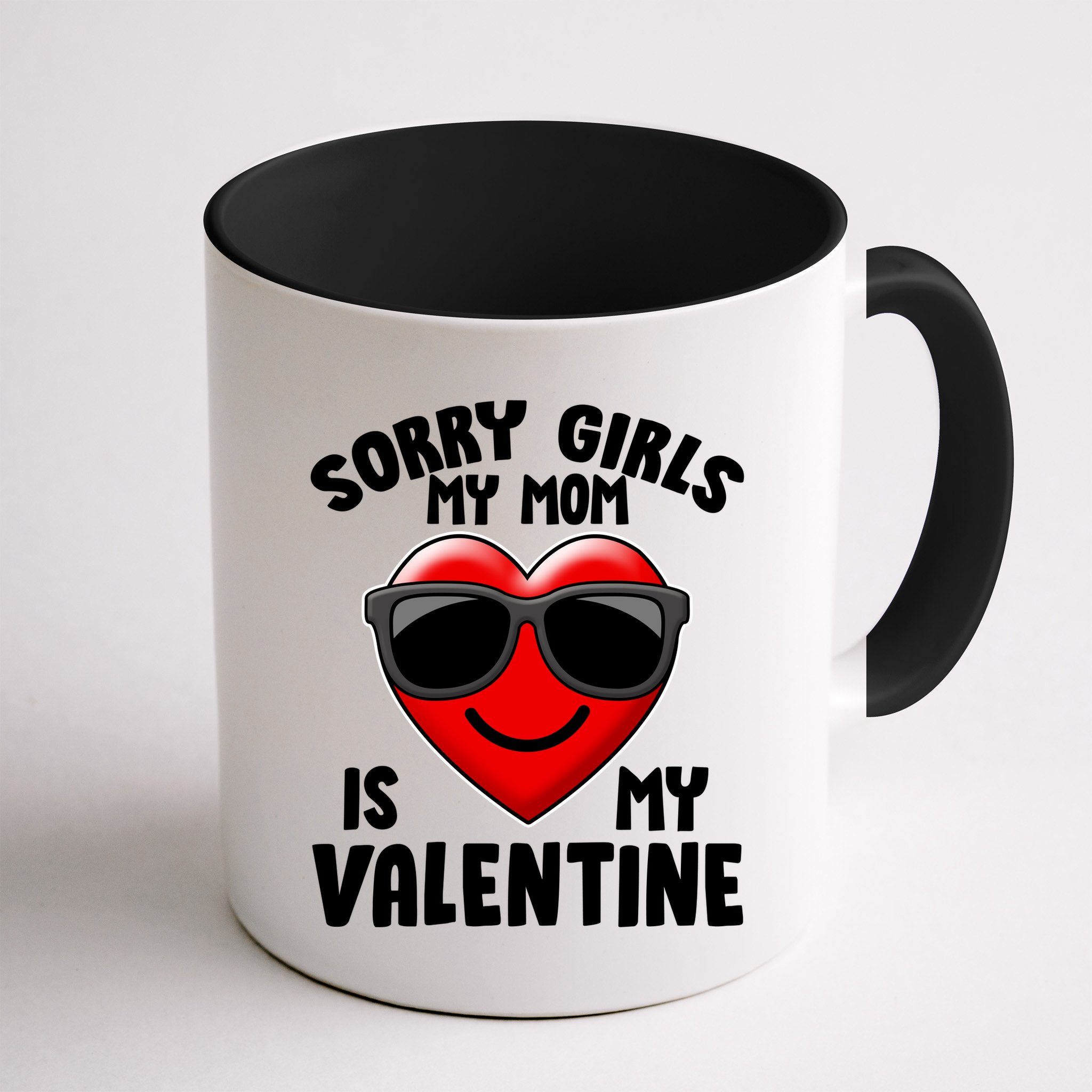 Funny Cute Sorry Girls My Mom is My Valentine Mug