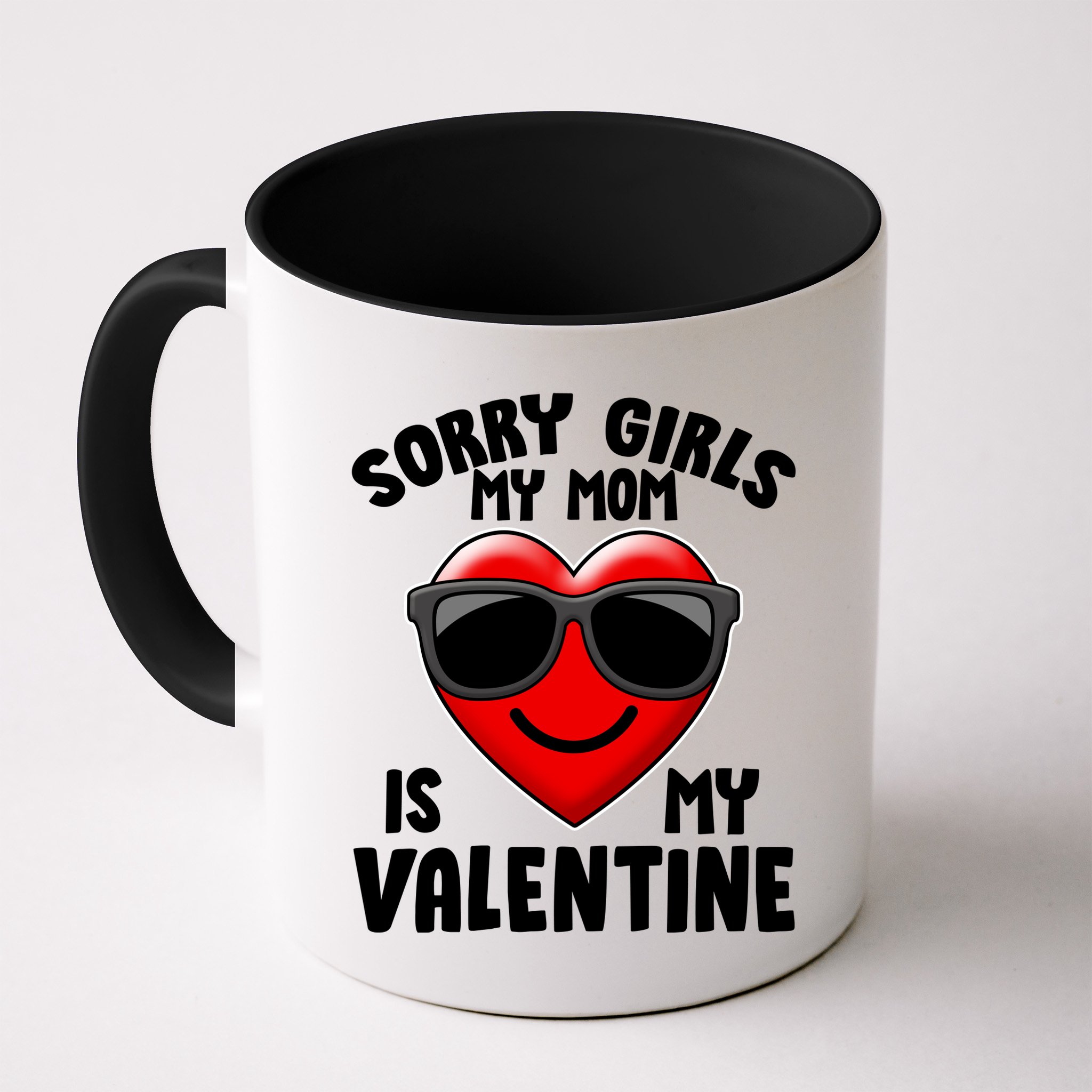 Funny Cute Sorry Girls My Mom is My Valentine Mug