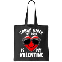 Funny Cute Sorry Girls My Mom is My Valentine Tote Bag