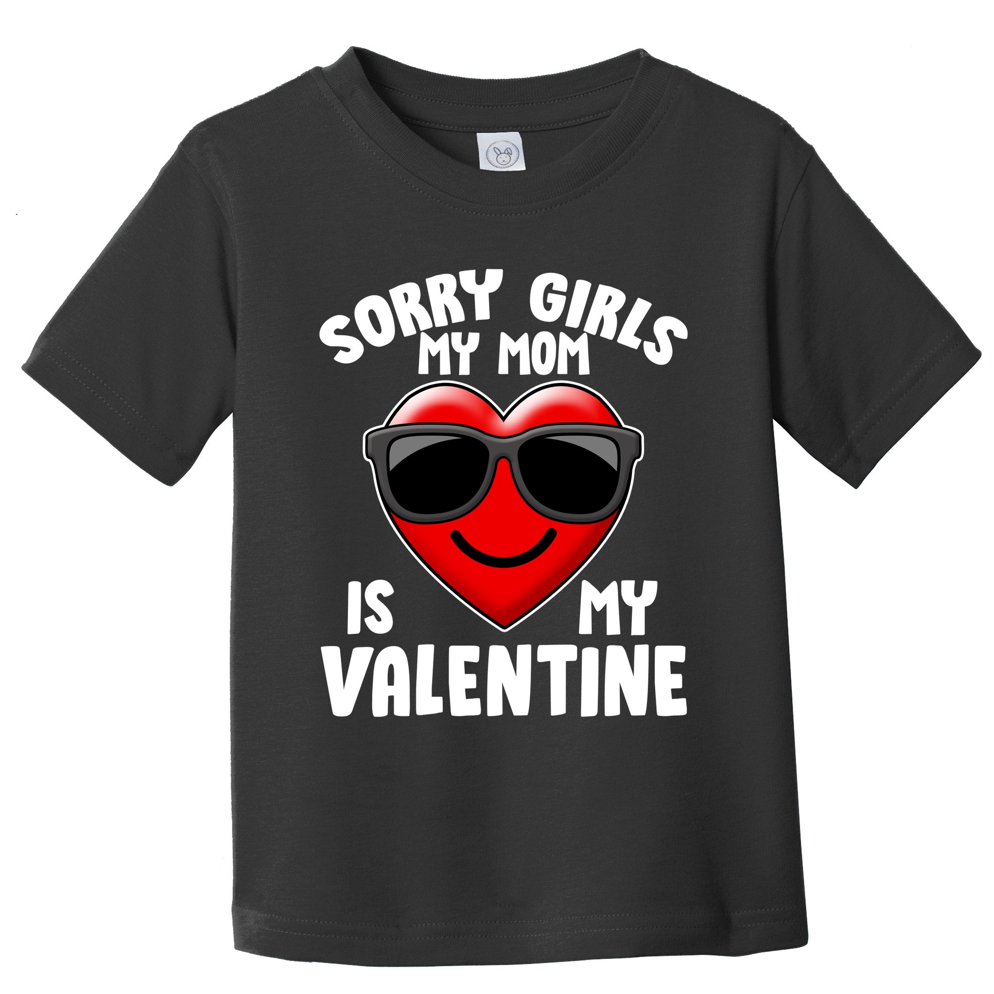Funny Cute Sorry Girls My Mom is My Valentine Toddler T-Shirt