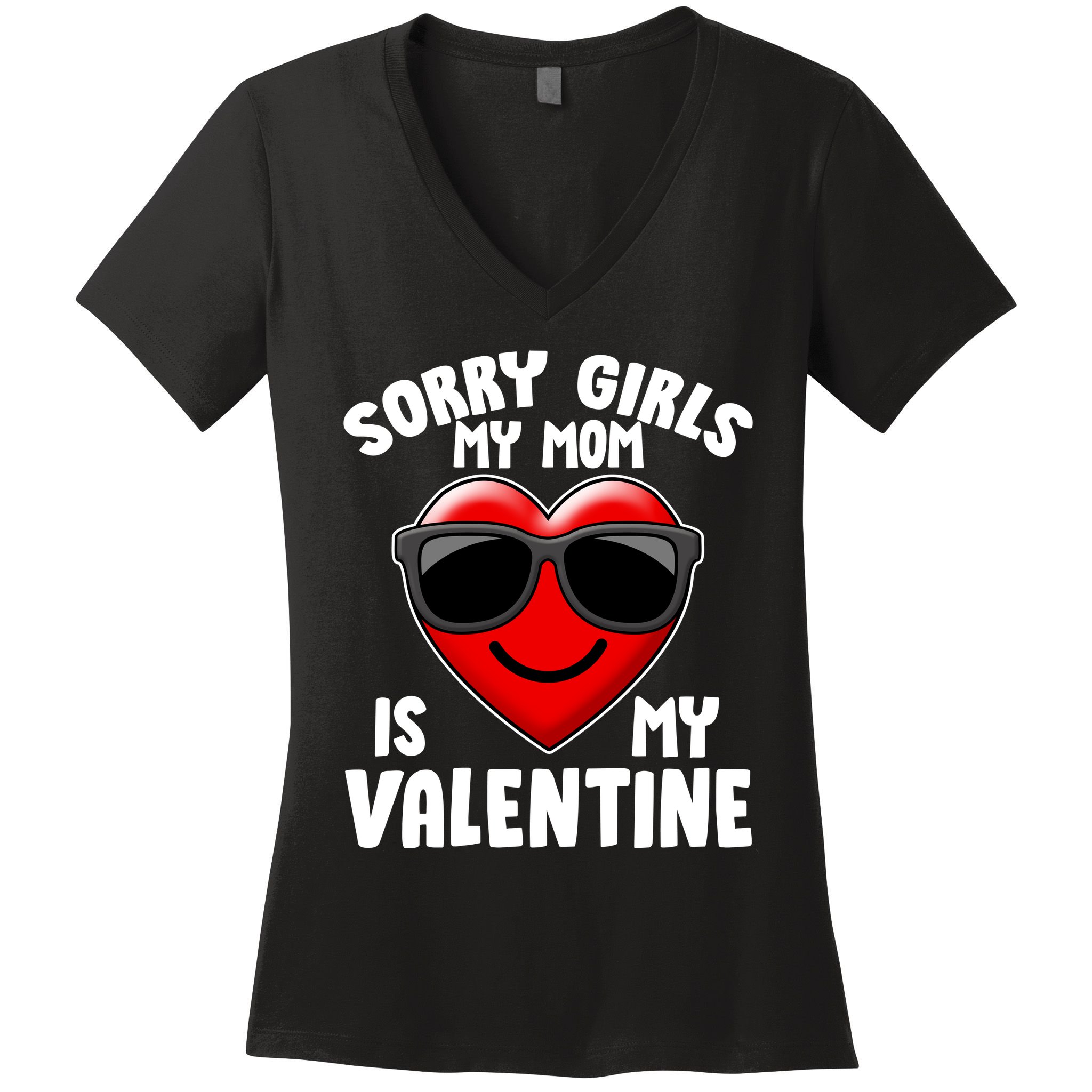 Funny Cute Sorry Girls My Mom is My Valentine Women's V-Neck T-Shirt