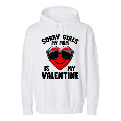 Funny Cute Sorry Girls My Mom is My Valentine Garment-Dyed Fleece Hoodie