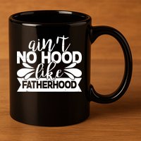 Funny Dad Ain't No Hood Like Fatherhood 11oz C Handle Ceramic Mug