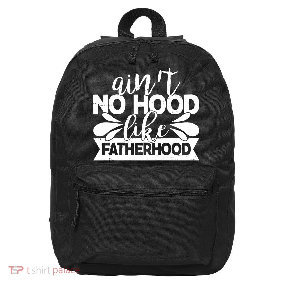 Funny Dad Ain't No Hood Like Fatherhood 16 in Basic Backpack