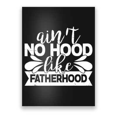 Funny Dad Ain't No Hood Like Fatherhood Poster