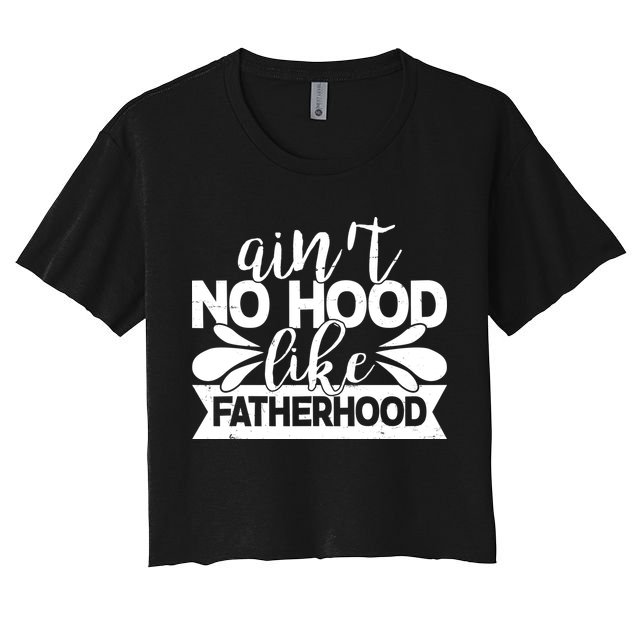 Funny Dad Ain't No Hood Like Fatherhood Crop Top