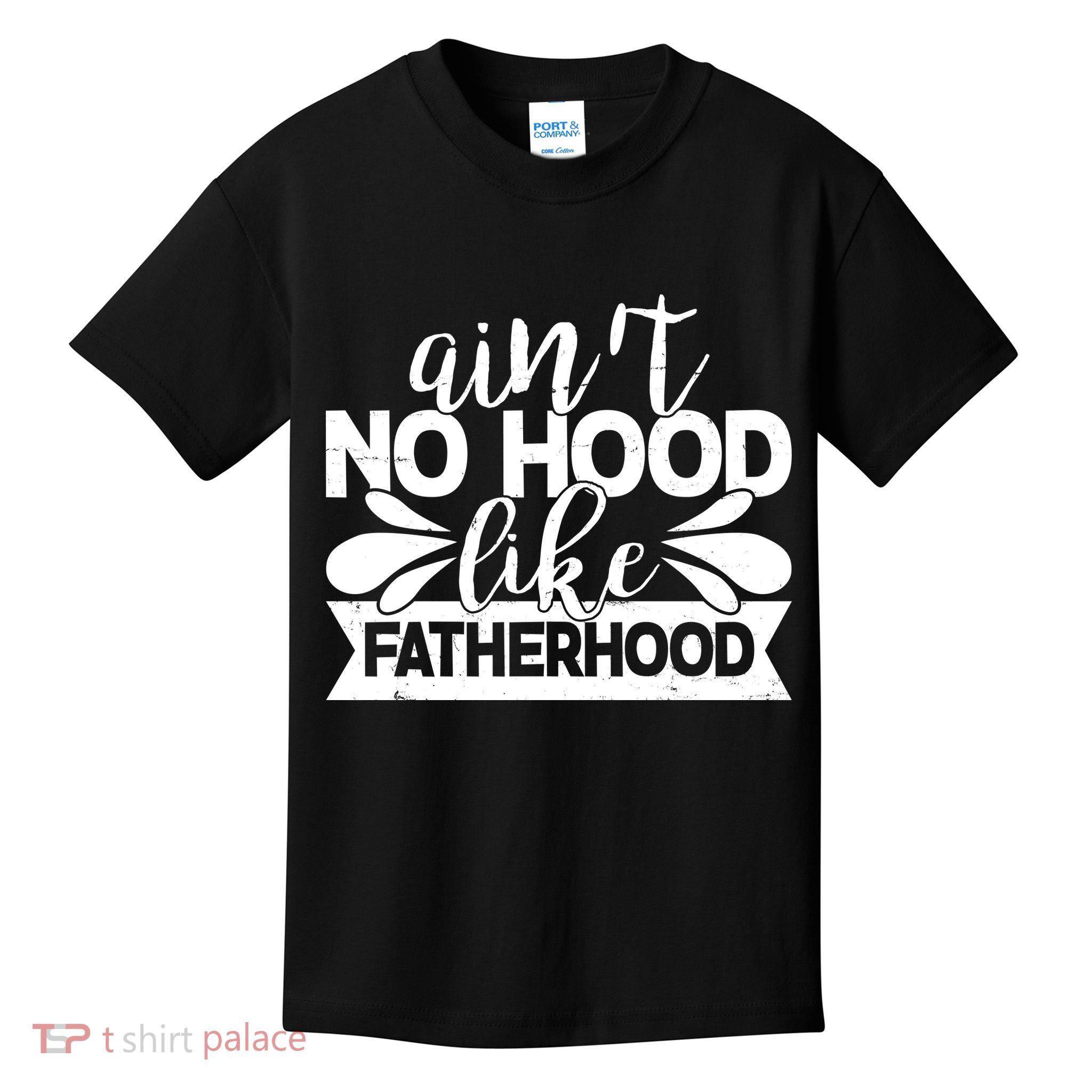 Funny Dad Ain't No Hood Like Fatherhood Kids T-Shirt