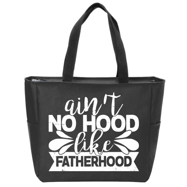 Funny Dad Ain't No Hood Like Fatherhood Zip Tote Bag