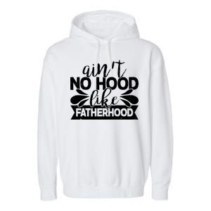 Funny Dad Ain't No Hood Like Fatherhood Garment-Dyed Fleece Hoodie