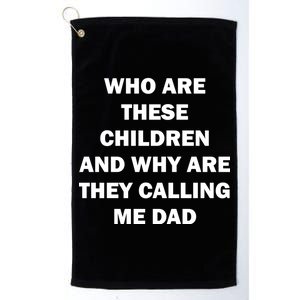 Funny Dad Quote Platinum Collection Golf Towel