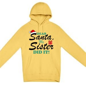 Funny Dear Santa My Sister Did It Premium Pullover Hoodie