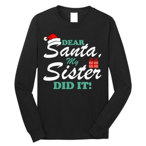 Funny Dear Santa My Sister Did It Long Sleeve Shirt