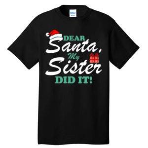 Funny Dear Santa My Sister Did It Tall T-Shirt