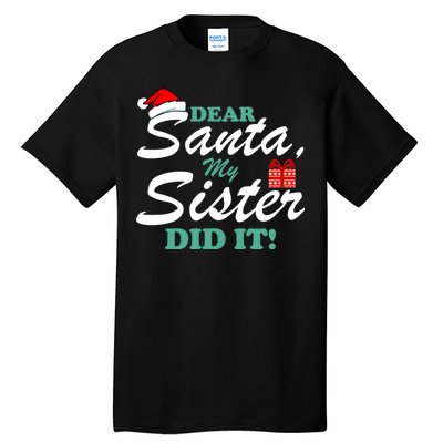 Funny Dear Santa My Sister Did It Tall T-Shirt