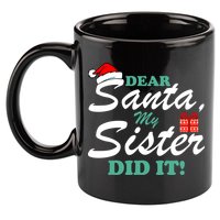 Funny Dear Santa My Sister Did It 11oz C Handle Ceramic Mug