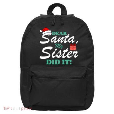 Funny Dear Santa My Sister Did It 16 in Basic Backpack